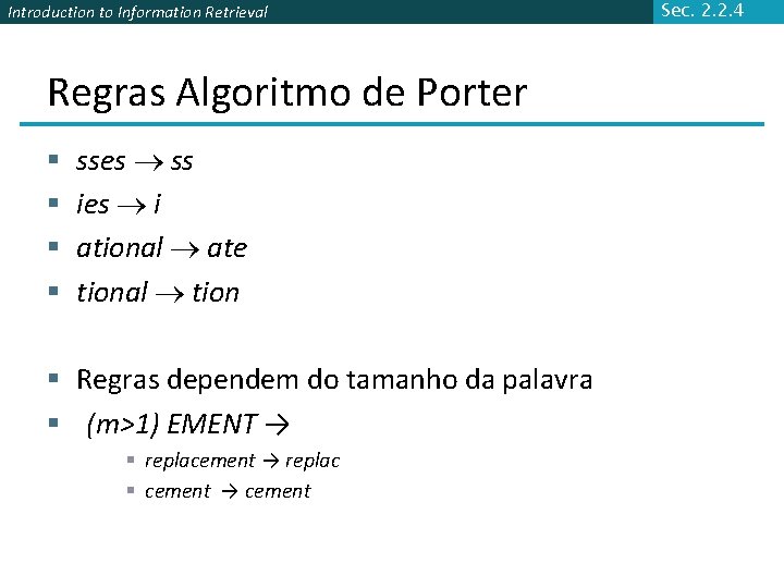 Introduction to Information Retrieval Regras Algoritmo de Porter § § sses ss ies i