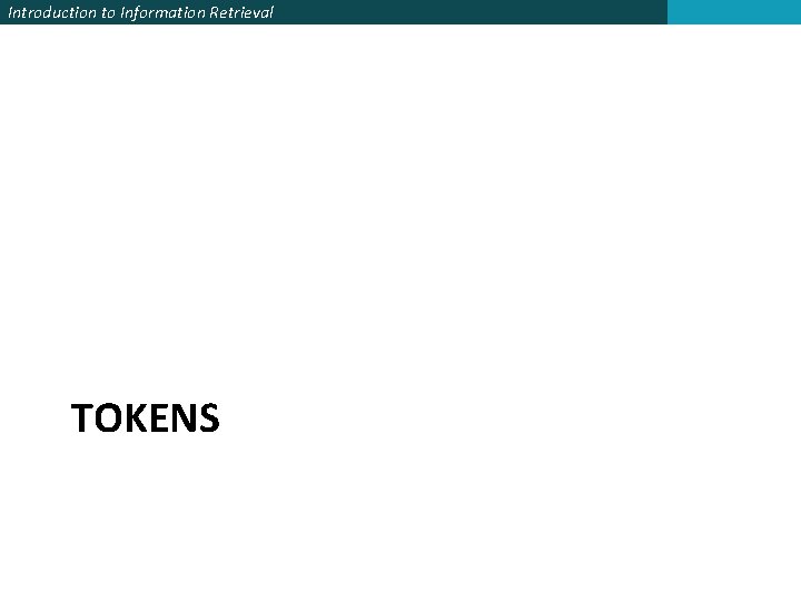 Introduction to Information Retrieval TOKENS 