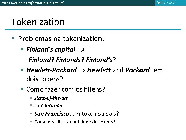 Introduction to Information Retrieval Sec. 2. 2. 1 Tokenization § Problemas na tokenization: §