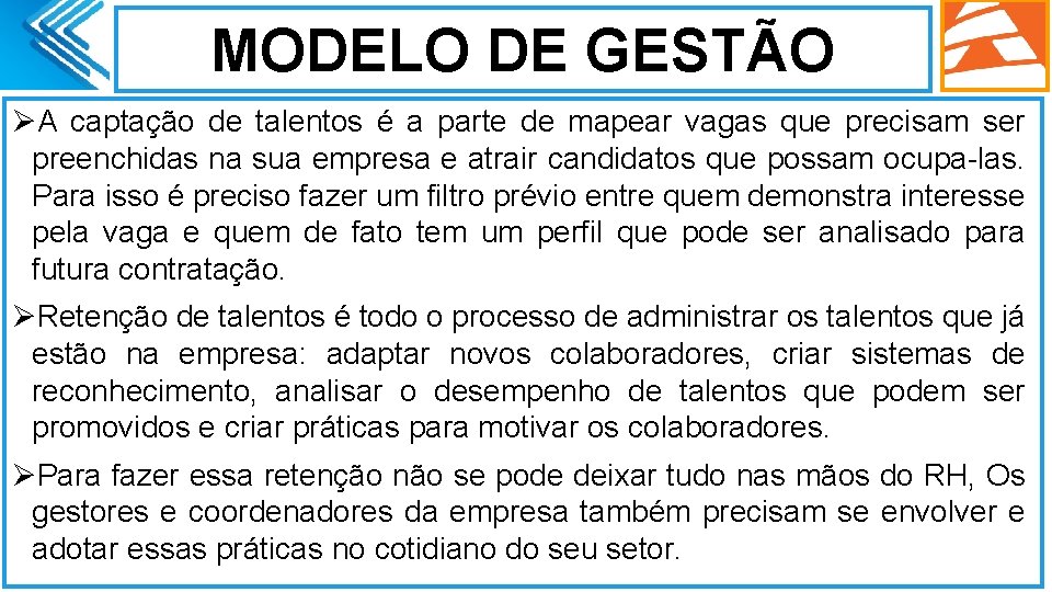 MODELO DE GESTÃO ØA captação de talentos é a parte de mapear vagas que