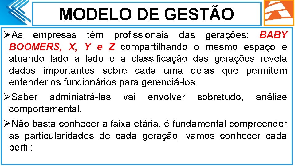 MODELO DE GESTÃO ØAs empresas têm profissionais das gerações: BABY BOOMERS, X, Y e