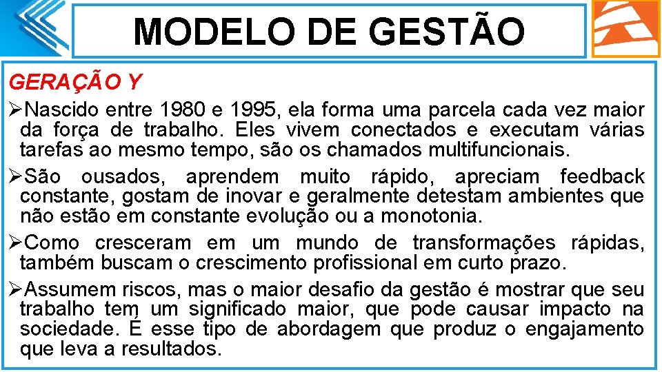 MODELO DE GESTÃO GERAÇÃO Y ØNascido entre 1980 e 1995, ela forma uma parcela