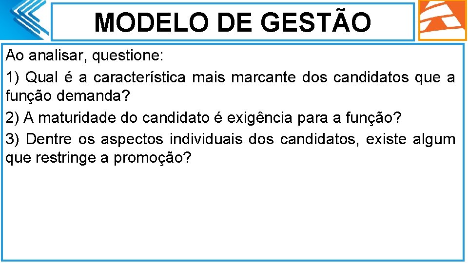 MODELO DE GESTÃO Ao analisar, questione: 1) Qual é a característica mais marcante dos