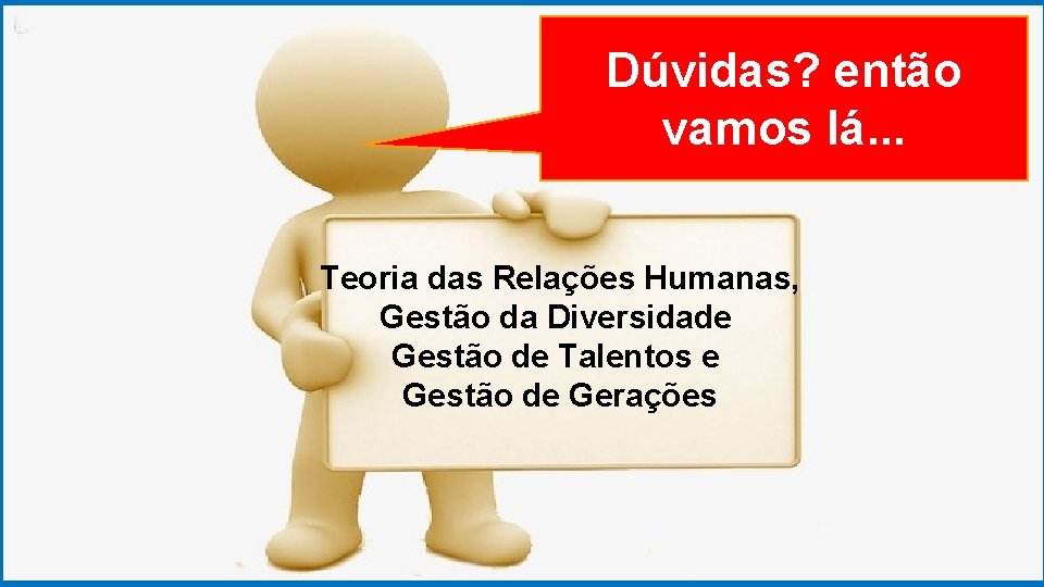 GRADUAÇÃO EM PSICOLOGIA Dúvidas? ORGANIZACIONAL então vamos lá. . . Teoria das Relações Humanas,