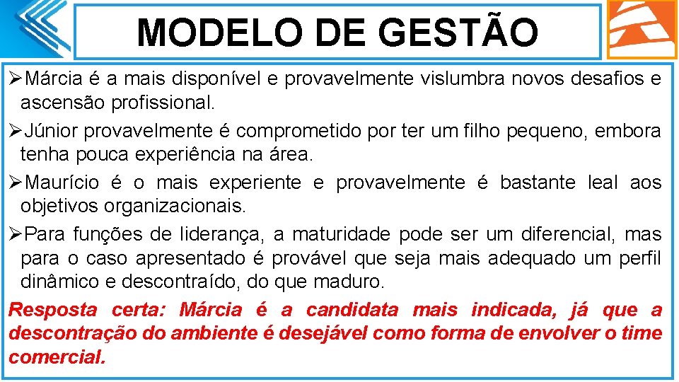 MODELO DE GESTÃO ØMárcia é a mais disponível e provavelmente vislumbra novos desafios e