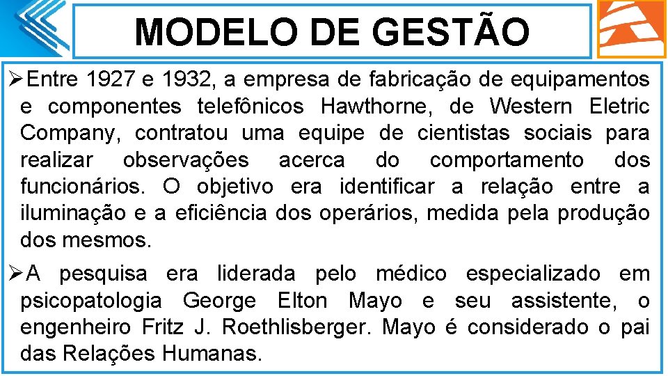 MODELO DE GESTÃO ØEntre 1927 e 1932, a empresa de fabricação de equipamentos e