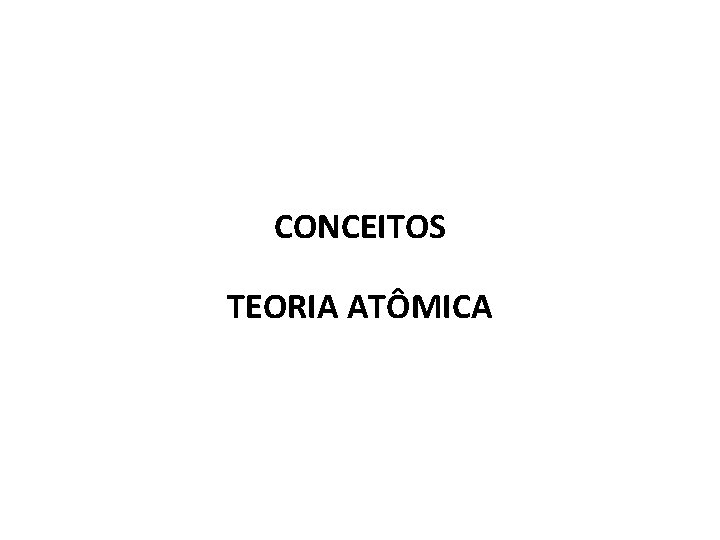 CONCEITOS TEORIA ATÔMICA 