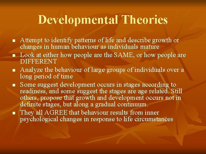 Developmental Theories n n n Attempt to identify patterns of life and describe growth
