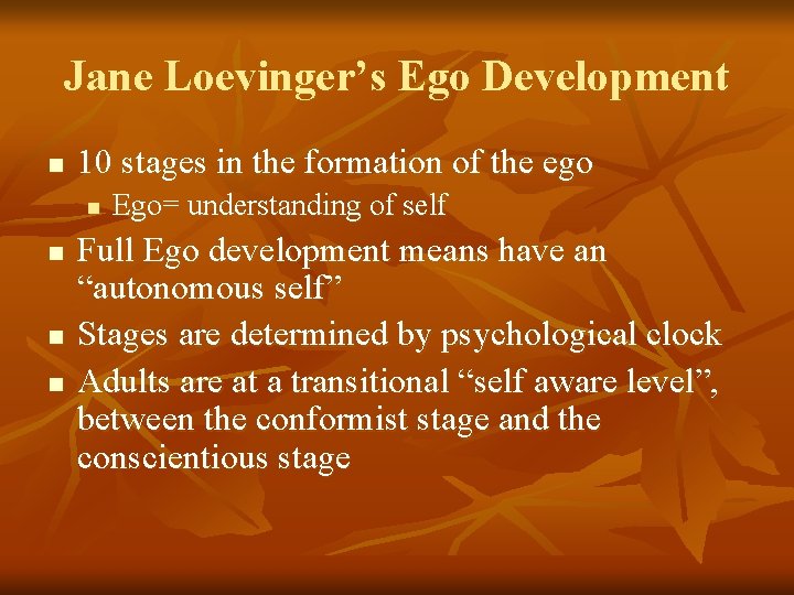 Jane Loevinger’s Ego Development n 10 stages in the formation of the ego n