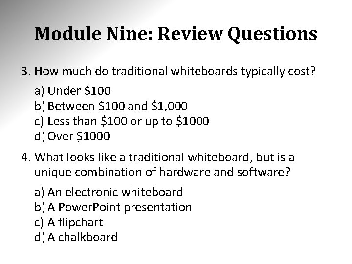 Module Nine: Review Questions 3. How much do traditional whiteboards typically cost? a) Under