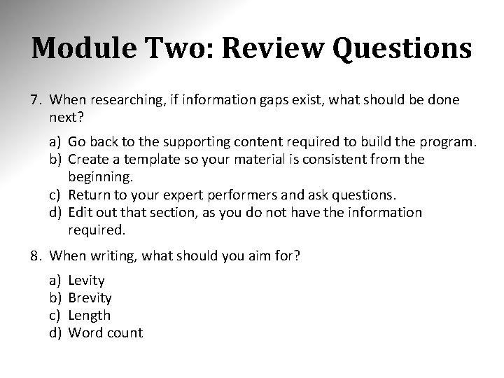 Module Two: Review Questions 7. When researching, if information gaps exist, what should be
