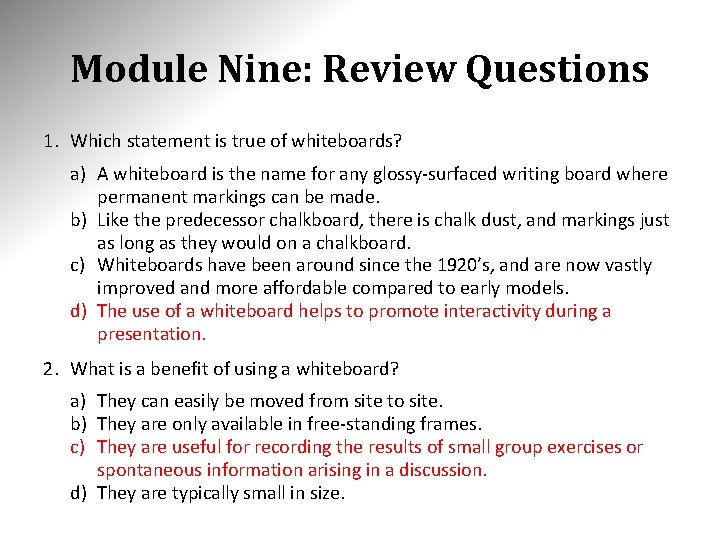 Module Nine: Review Questions 1. Which statement is true of whiteboards? a) A whiteboard
