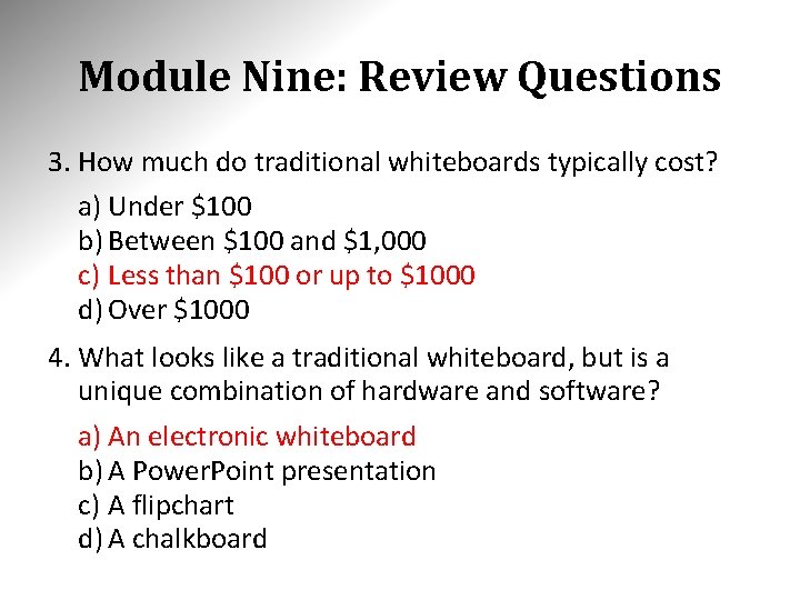 Module Nine: Review Questions 3. How much do traditional whiteboards typically cost? a) Under