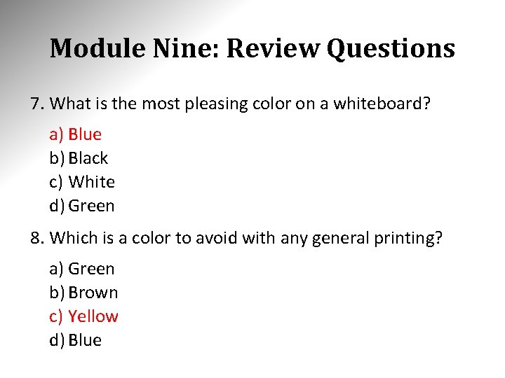 Module Nine: Review Questions 7. What is the most pleasing color on a whiteboard?