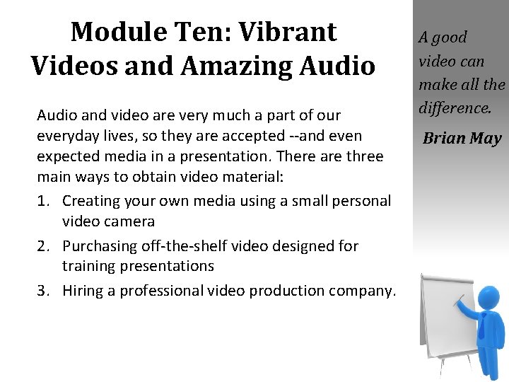 Module Ten: Vibrant Videos and Amazing Audio and video are very much a part