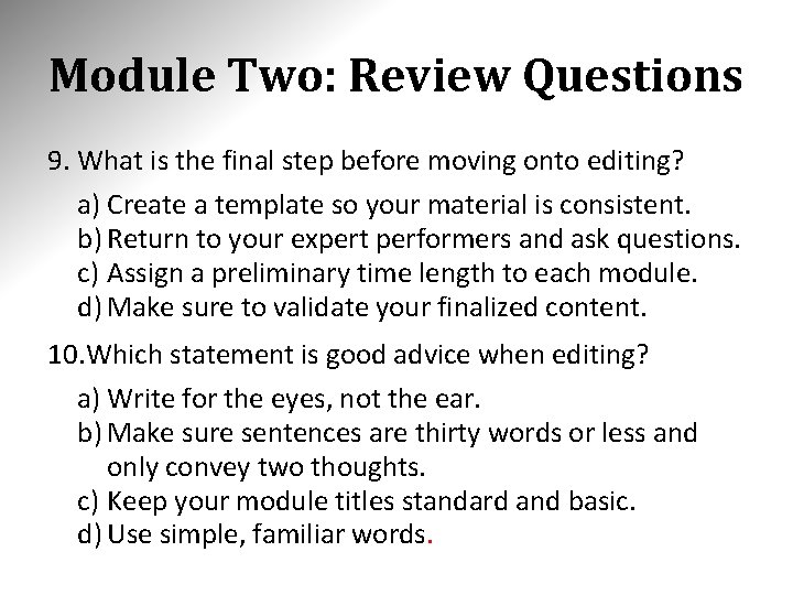 Module Two: Review Questions 9. What is the final step before moving onto editing?