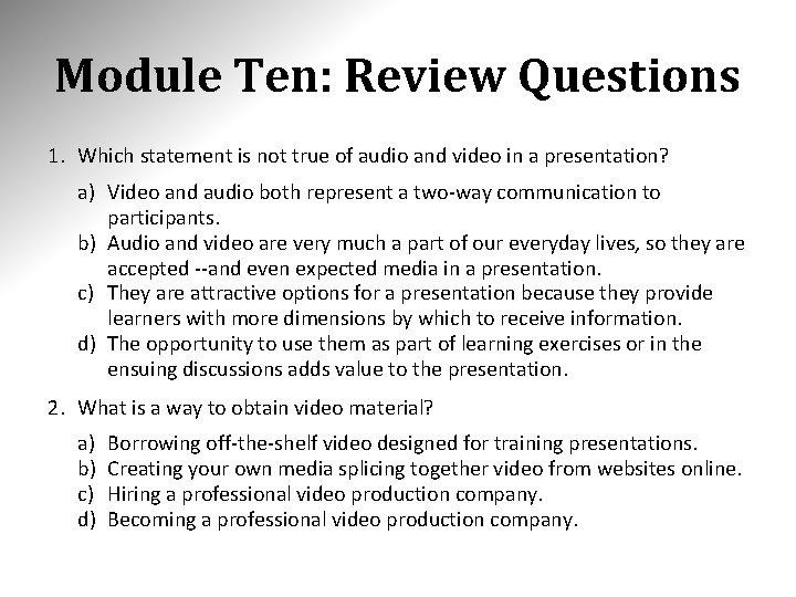 Module Ten: Review Questions 1. Which statement is not true of audio and video