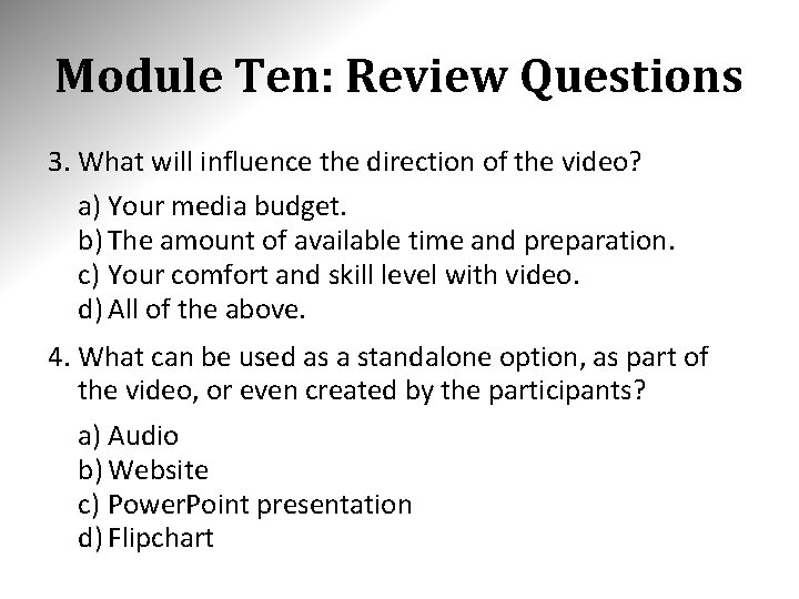 Module Ten: Review Questions 3. What will influence the direction of the video? a)