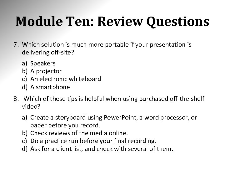 Module Ten: Review Questions 7. Which solution is much more portable if your presentation