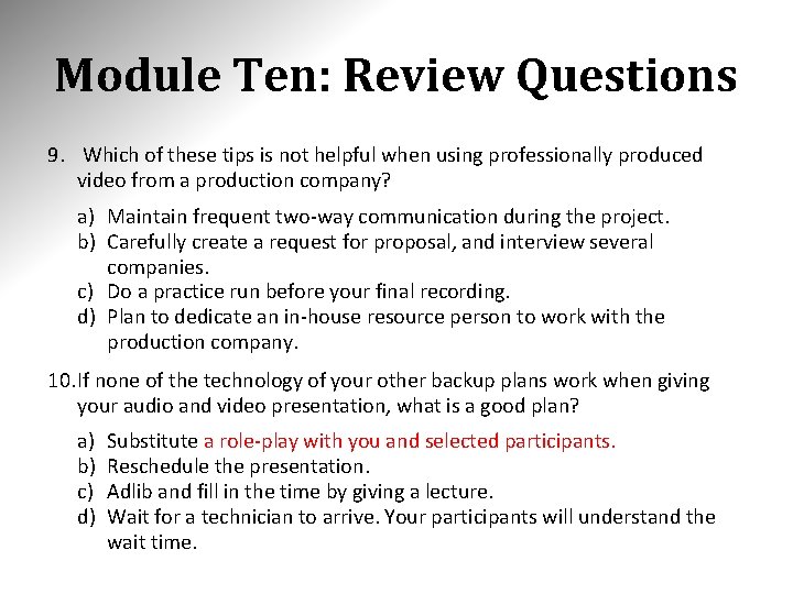Module Ten: Review Questions 9. Which of these tips is not helpful when using