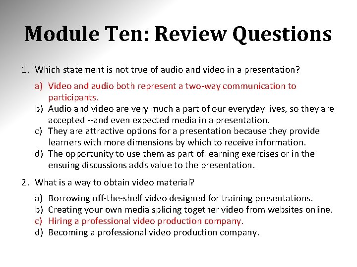 Module Ten: Review Questions 1. Which statement is not true of audio and video