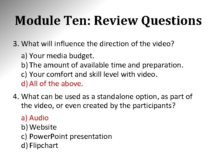 Module Ten: Review Questions 3. What will influence the direction of the video? a)