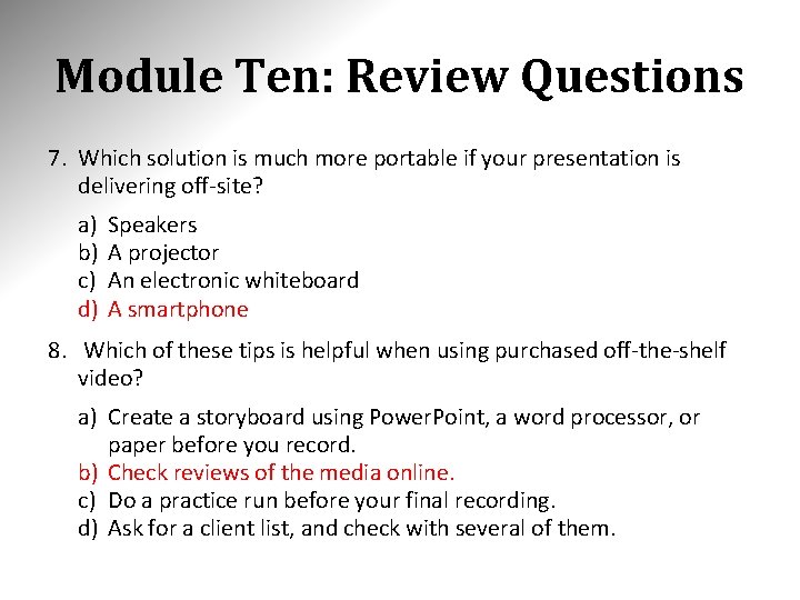 Module Ten: Review Questions 7. Which solution is much more portable if your presentation