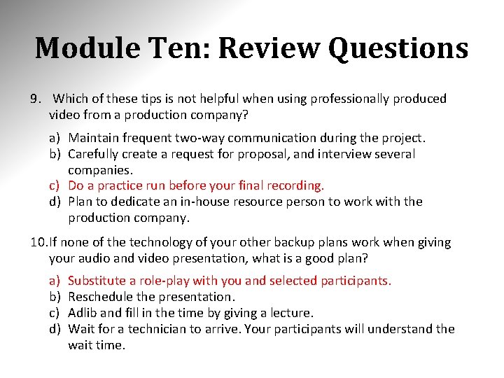 Module Ten: Review Questions 9. Which of these tips is not helpful when using