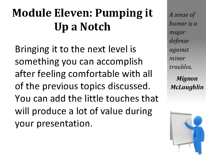Module Eleven: Pumping it Up a Notch Bringing it to the next level is