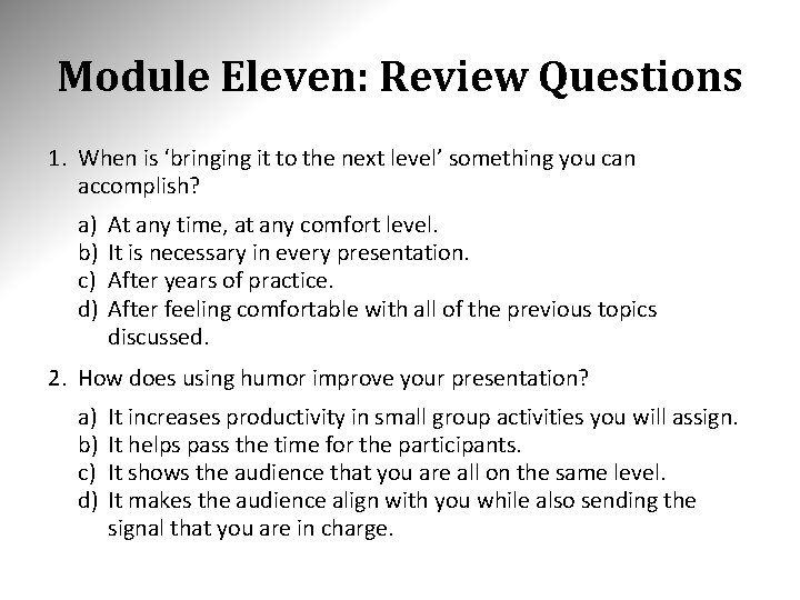 Module Eleven: Review Questions 1. When is ‘bringing it to the next level’ something