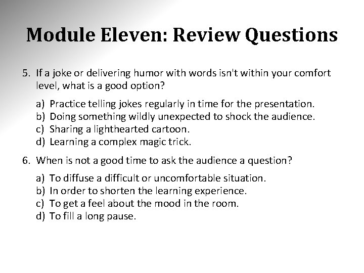 Module Eleven: Review Questions 5. If a joke or delivering humor with words isn't