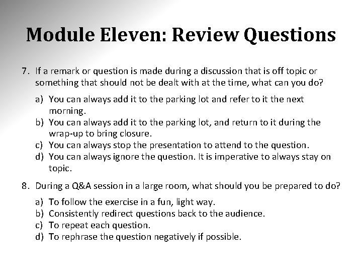 Module Eleven: Review Questions 7. If a remark or question is made during a
