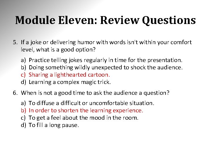 Module Eleven: Review Questions 5. If a joke or delivering humor with words isn't