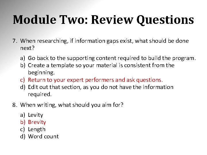 Module Two: Review Questions 7. When researching, if information gaps exist, what should be