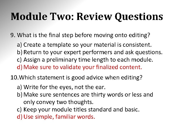 Module Two: Review Questions 9. What is the final step before moving onto editing?