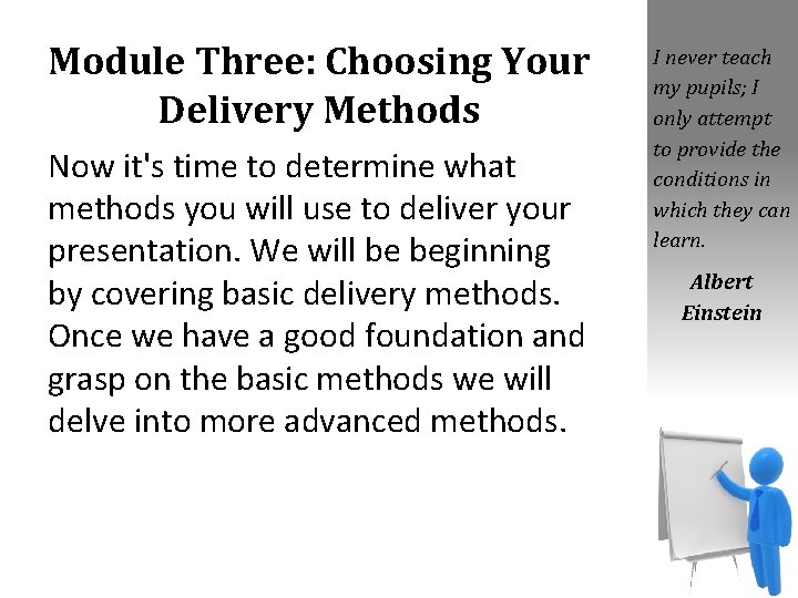 Module Three: Choosing Your Delivery Methods Now it's time to determine what methods you
