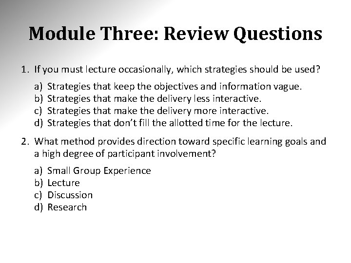 Module Three: Review Questions 1. If you must lecture occasionally, which strategies should be