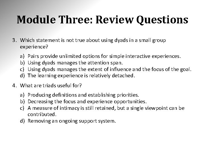 Module Three: Review Questions 3. Which statement is not true about using dyads in