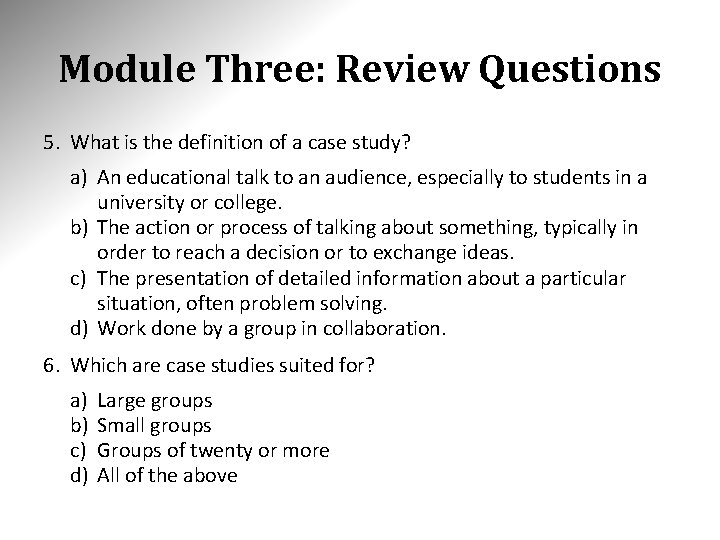 Module Three: Review Questions 5. What is the definition of a case study? a)