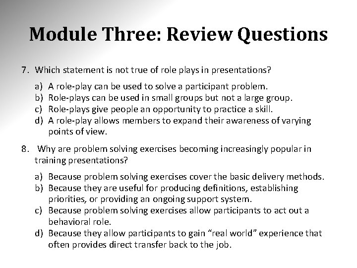 Module Three: Review Questions 7. Which statement is not true of role plays in