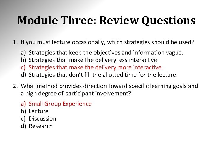 Module Three: Review Questions 1. If you must lecture occasionally, which strategies should be