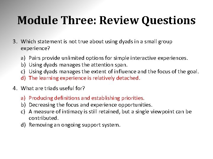 Module Three: Review Questions 3. Which statement is not true about using dyads in