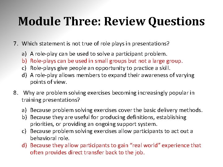 Module Three: Review Questions 7. Which statement is not true of role plays in