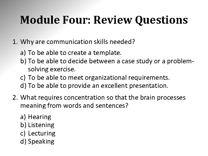 Module Four: Review Questions 1. Why are communication skills needed? a) To be able