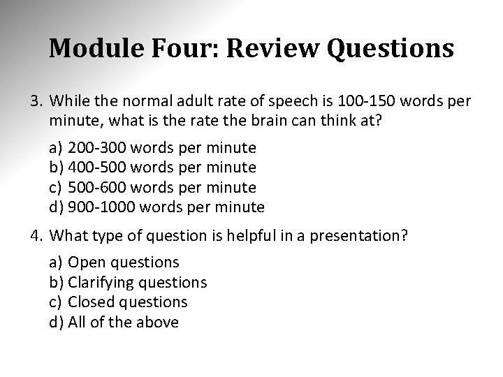 Module Four: Review Questions 3. While the normal adult rate of speech is 100