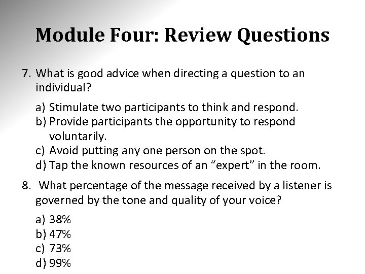 Module Four: Review Questions 7. What is good advice when directing a question to