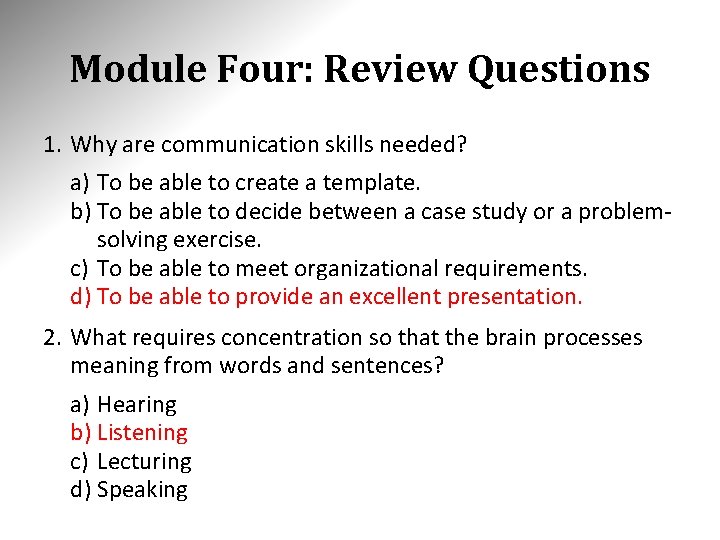 Module Four: Review Questions 1. Why are communication skills needed? a) To be able