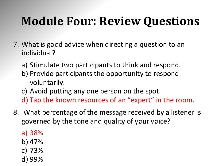 Module Four: Review Questions 7. What is good advice when directing a question to