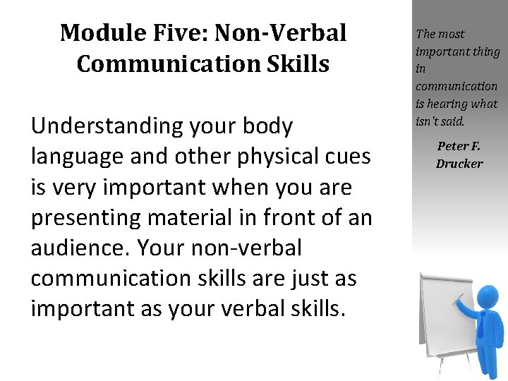 Module Five: Non-Verbal Communication Skills Understanding your body language and other physical cues is
