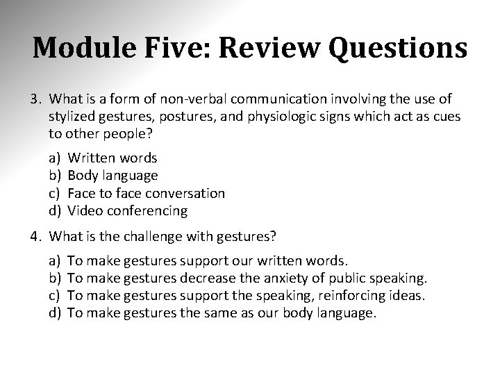 Module Five: Review Questions 3. What is a form of non-verbal communication involving the